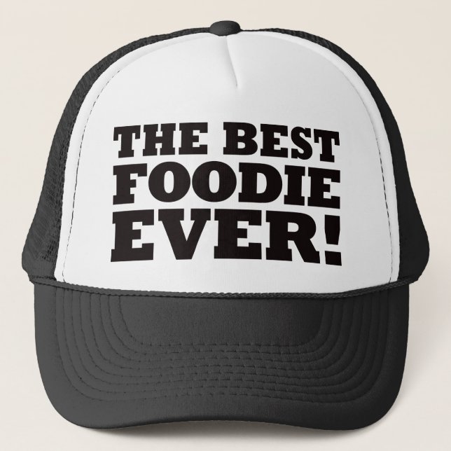 The Best Foodie Ever Trucker Hat (Front)
