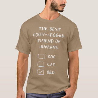 THE BEST FOUR LEGGED FRIEND OF HUMANS friends T-Shirt