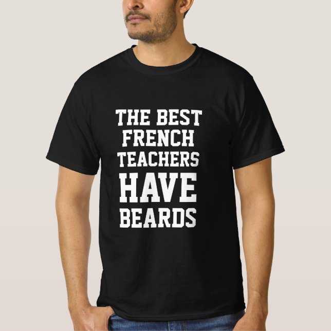 The Best French Teachers Have Beards  T-Shirt (Front)