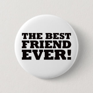 The Best Friend Ever Pinback Button
