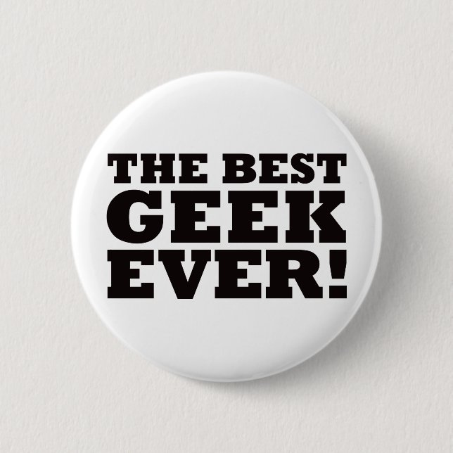 The Best Geek Ever Pinback Button (Front)