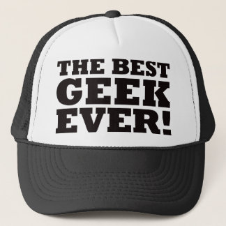 The Best Geek Ever Trucker Hat