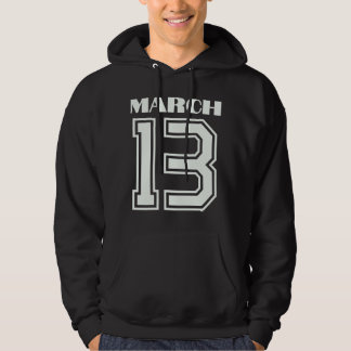 The Best Gift For Birthday March 13 Hoodie