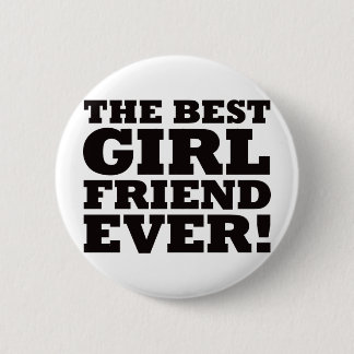 The Best Girlfriend Ever Pinback Button