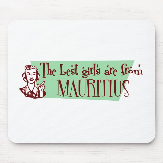 The Best Girls are from Mauritius Mouse Pad (Front)