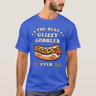 The Best Glizzy r Ever friend T-Shirt