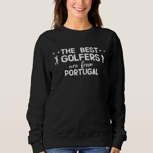 The best golfers are from Portugal Sweatshirt (Front)