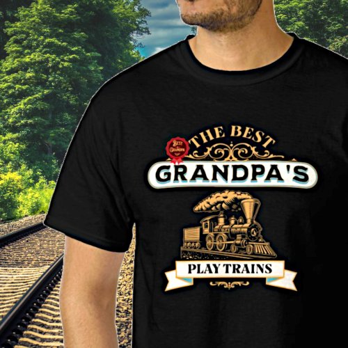 The Best Grandpas Play Trains Steam Engine T_Shirt