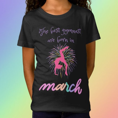 The Best Gymnast Are Born In March T_Shirt