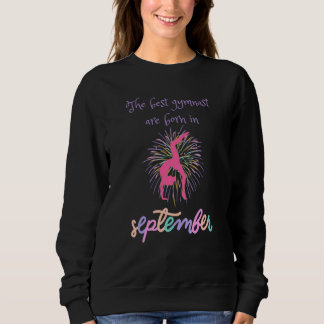 The Best Gymnast Are Born In September Sweatshirt