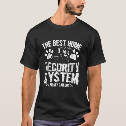 The Best Home Security System Money Can Buy Dachsh T_Shirt