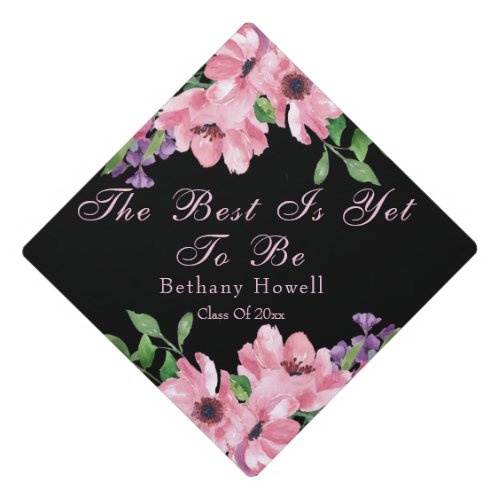 The Best Is Yet To Be Floral Graduation Cap Topper