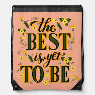 The Best is Yet To Be Motivational Inspirational  Drawstring Bag