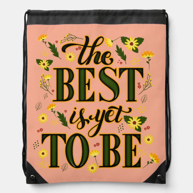 The Best is Yet To Be Motivational Inspirational  Drawstring Bag (Front)