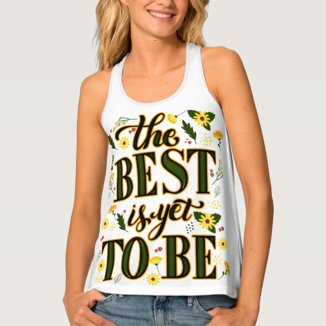The Best is Yet To Be Motivational Inspirational  Tank Top (Front)