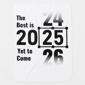 The Best Is Yet to Come 2025 Baby Blanket