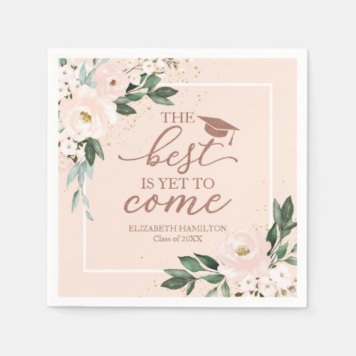 The Best Is Yet To Come Blush Floral Grad Party Na Napkins