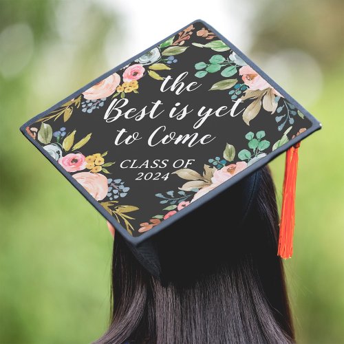 The Best is Yet to Come  Bright Watercolor Floral Graduation Cap Topper