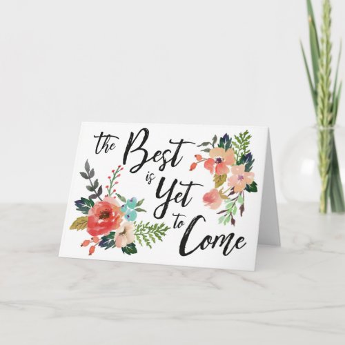 The Best Is Yet To Come Card