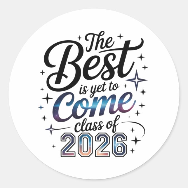 The Best Is Yet To Come Class of 2026 Classic Round Sticker (Front)