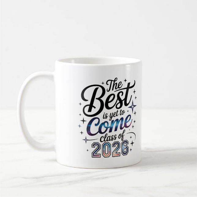 The Best Is Yet To Come Class of 2026 Coffee Mug (Left)