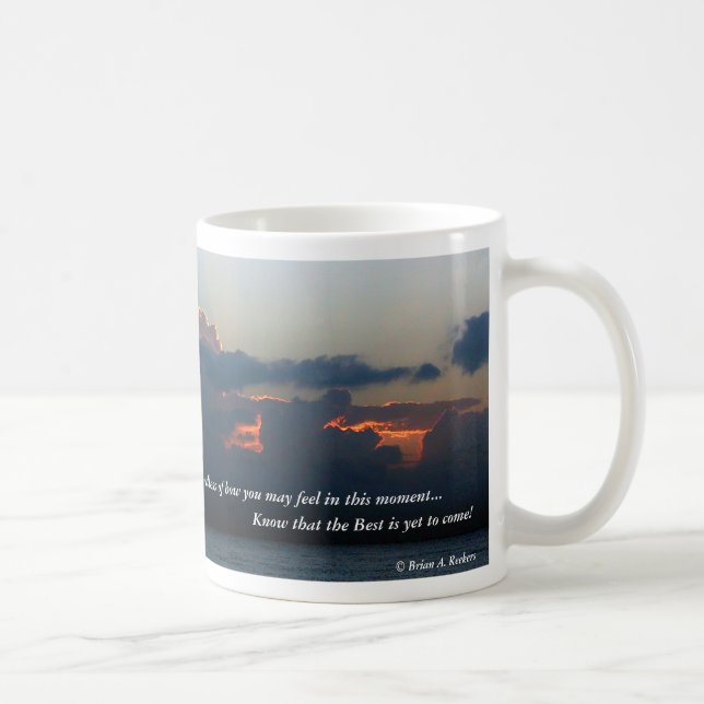 The Best Is Yet To Come! Coffee Mug (Right)