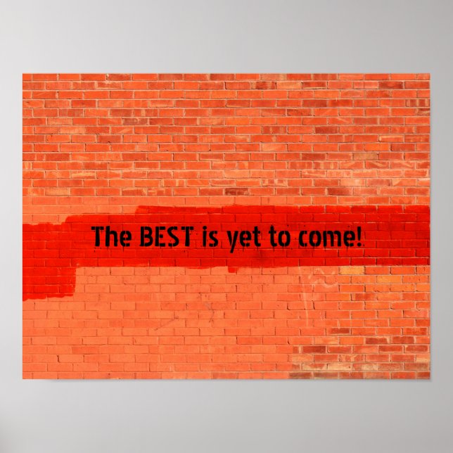 "The BEST is yet to come!" Customized Poster (Front)