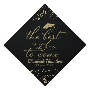 The Best Is Yet To Come Elegant Gold Calligraphy Graduation Cap Topper