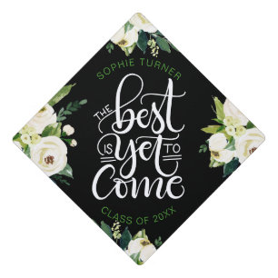 The best is yet to come - Empowering Graduation Cap Topper