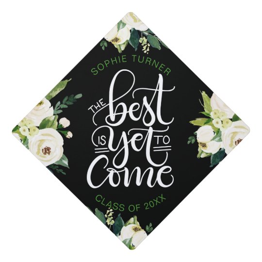 The best is yet to come - Empowering Graduation Cap Topper | Zazzle.com