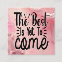 The Best is Yet to Come