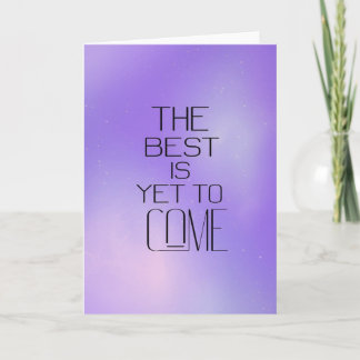 "The Best Is Yet To Come" Futuristic Card