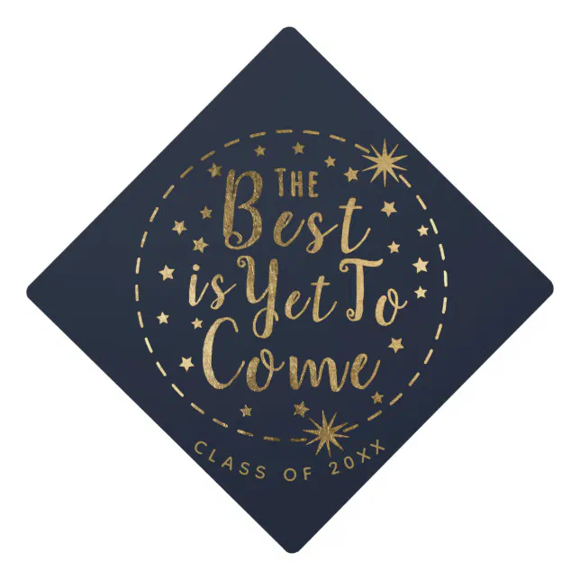 The Best Is Yet to Come Graduation Graduation Cap Topper | Zazzle