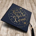 The Best Is Yet to Come Graduation Graduation Cap Topper<br><div class="desc">Celebrate your graduate with this design that features the words "The Best Is Yet to Come" in a circular frame with stars in faux gold foil. For further questions please contact us at ThePaperieGarden@gmail.com</div>