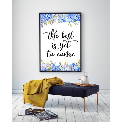 The Best Is Yet to Come Love Life Quote 16 X 20 Poster