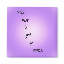 The Best is Yet to Come