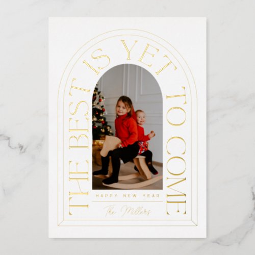 The Best Is Yet To Come  Modern Arch Photo Frame Foil Holiday Card