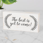 The best is yet to come Motivational Gift Decor Wooden Box Sign