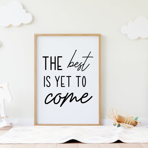 The Best is Yet To Come Motivational Poster