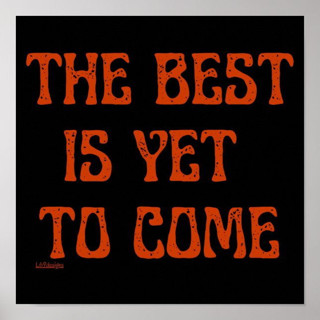 THE BEST IS YET TO COME motivational quote         Poster (Front)