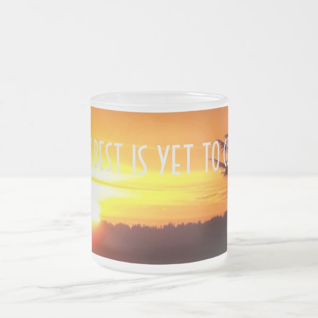 The Best is Yet to Come Mug (Center)