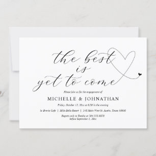 The best is yet to come, Our Engagement Party Invitation