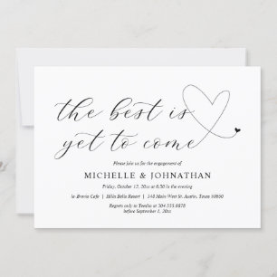 The best is yet to come, Our Engagement Party Invitation