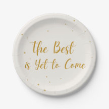 The Best Is Yet To Come Party Celebration Plate