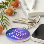 The Best is Yet To Come Positive Quote Keychain