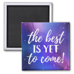 The Best is Yet To Come Positive Quote Magnet