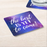 The Best is Yet To Come Positive Quote Square Paper Coaster