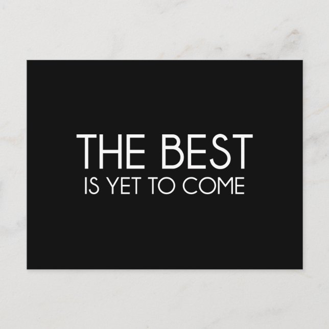 The Best Is Yet to Come Postcard (Front)