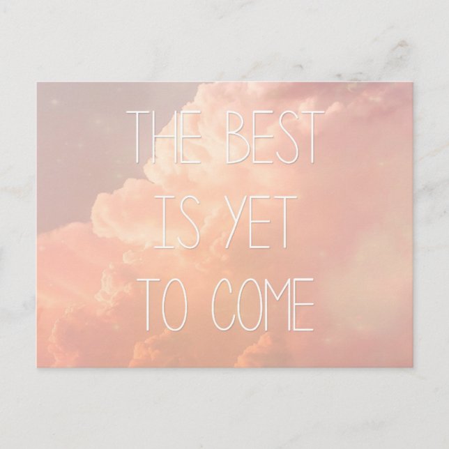 The Best Is Yet To Come Postcard (Front)