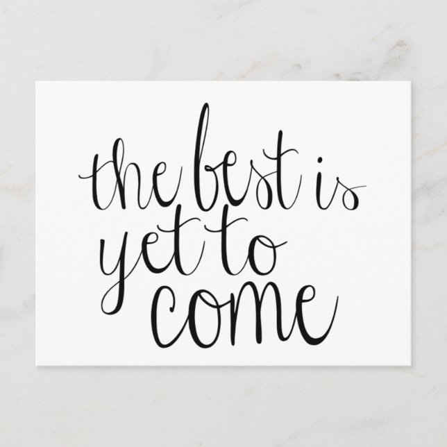 The Best is Yet to Come Postcard (Front)